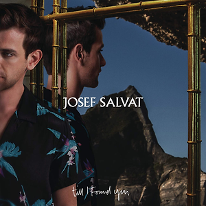 Josef Salvat - Till I Found You