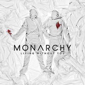 Monarchy - Living Without You