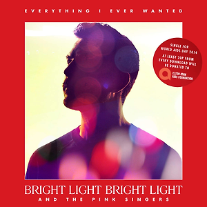 Bright Light Bright Light & The Pink Singers - Everything I Ever Wanted