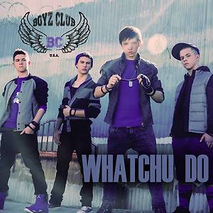 Boyz Club - Whatchu Do