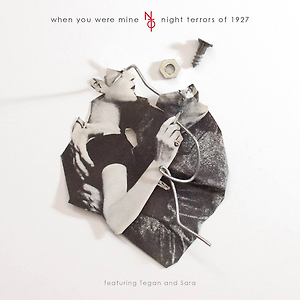 Night Terrors of 1927 ft. Tegan and Sara - When You Were Mine