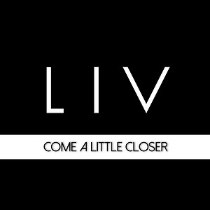 Liv - Come A little Closer