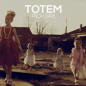TOTEM - Rich Girl