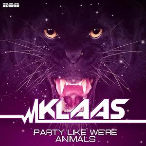 Klaas - Party Like We're Animals