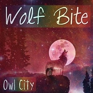 Owl City - Wolf Bite