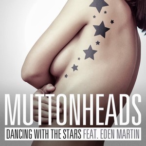 Muttonheads ft. Eden Martin - Dancing With The Stars