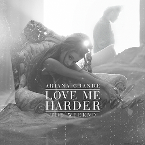 Ariana Grande, The Weeknd - Love Me Harder