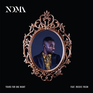 NDMA ft. Rockie Fresh - Yours For One Night