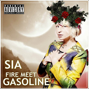 Sia - Fire Meet Gasoline