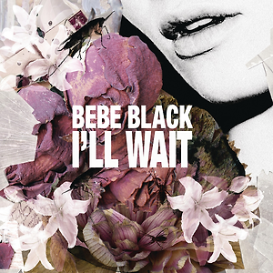 Bebe Black - I'll Wait