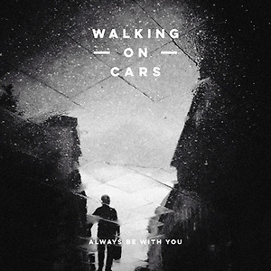 Walking On Cars - Always Be With You