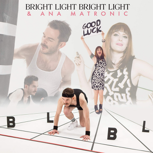 Bright Light Bright Light & Ana Matronic - Good Luck (Remix)