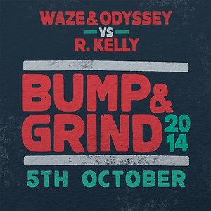 Waze & Odyssey vs R. Kelly - Bump & Grind 2014