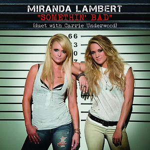 Miranda Lambert ft. Carrie Underwood - Somethin' Bad
