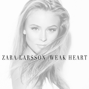 Zara Larsson - Weak Heart