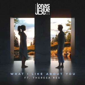 Jonas Blue ft. Theresa Rex - What I Like About You