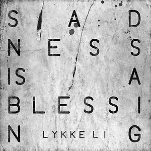 Lykke Li - Sadness Is A Blessing