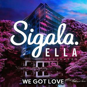 Sigala ft. Ella Henderson - We Got Love