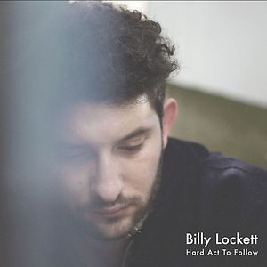 Billy Lockett - Hard Act To Follow