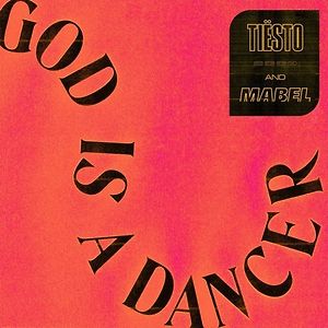 Tiësto, Mabel - God Is A Dancer