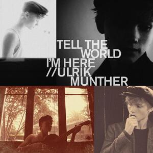Ulrik Munther - Tell The World I'm Here