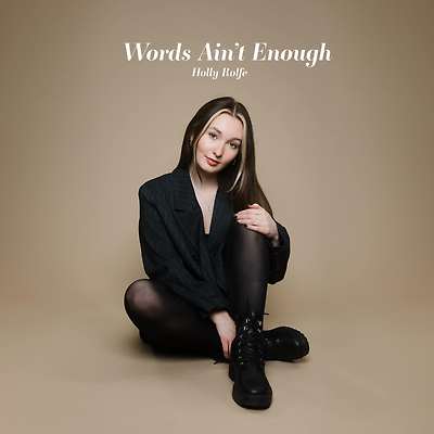 Holly Rolfe - Words Ain’t Enough