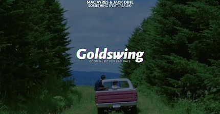 Mac Ayres & Jack Dine - Something (feat. Psalm)
