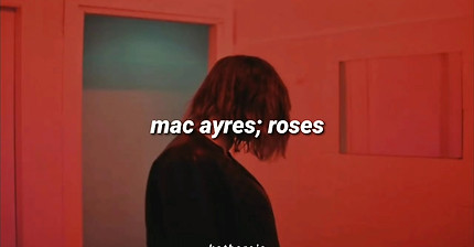 Mac Ayres // Roses (Lyrics) ♡
