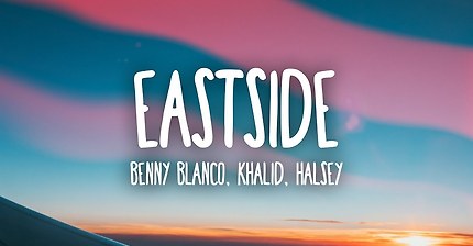 Benny Blanco, Halsey & Khalid - Eastside (Lyrics)