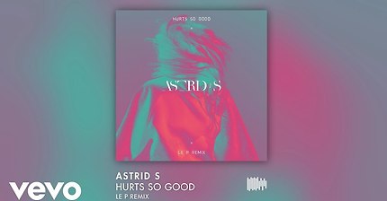 Astrid S - Hurts So Good (Le P remix)