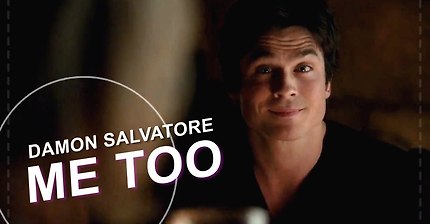 Damon Salvatore ? Me Too