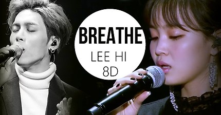 LEE HI (이하이) - BREATHE (한숨) [8D USE HEADPHONE] ?