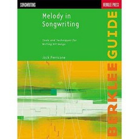 Melody in Songwriting: Tools and Techniques for Writing Hit Songs, Berklee Pr Pubns