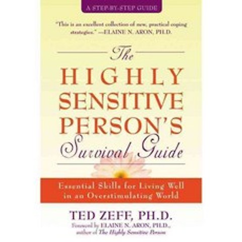 The Highly Sensitive Persons Survival Guide: Essential Skills for Living Well in an Overstimulating World, New Harbinger Pubns Inc