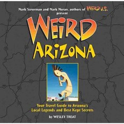 Weird Arizona: Your Travel Guide to Arizonas Local Legends and Best Kept Secrets, Sterling Pub Co Inc