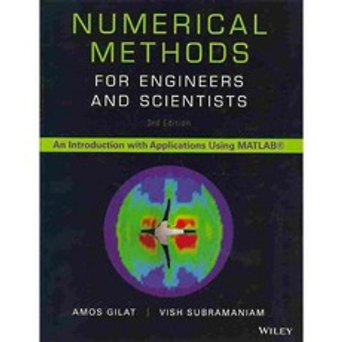 Numerical Methods for Engineers and Scientists: An Introduction With Applications Using Matlab, John Wiley & Sons Inc
