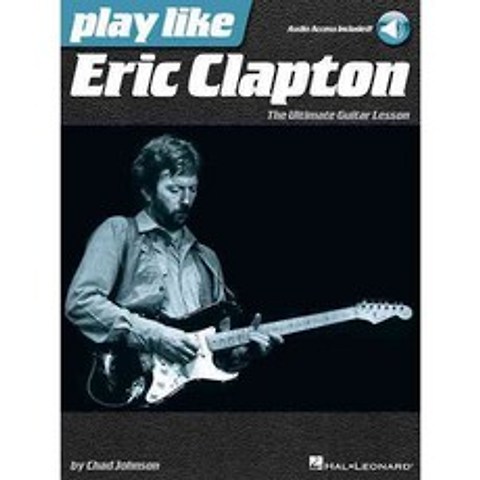 Play Like Eric Clapton: The Ultimate Guitar Lesson, Hal Leonard Corp