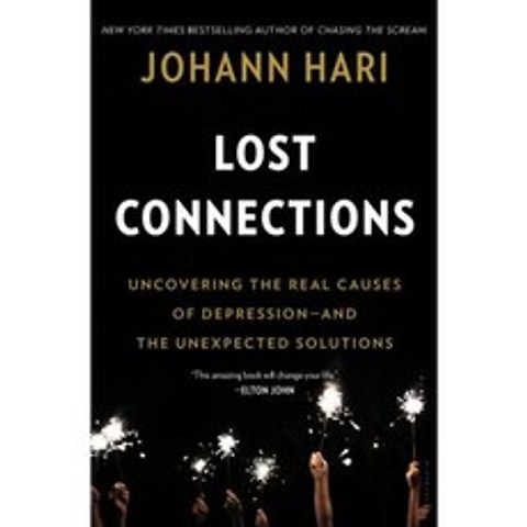 Lost Connections: Uncovering the Real Causes of Depression - And the Unexpected Solutions Hardcover, Bloomsbury USA