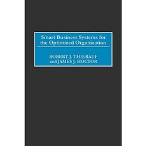Smart Business Systems for the Optimized Organization Hardcover, Praeger Publishers