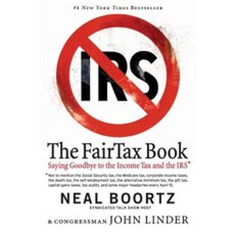 The FairTax Book: Saying Goodbye to the Income Tax and the IRS Paperback, ReganBooks