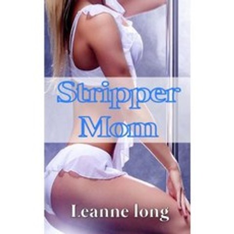 Stripper Mom: Mature Milf Younger Man Seduced First Time Extreme Taboo Paperback, Createspace Independent Publishing Platform