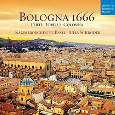 볼로냐 1666(페르티/토렐리/콜론나) - 바젤 실내 관현악단/줄리아 슈뢰더 EU수입반, 1CD