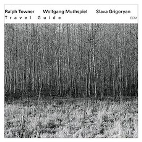 RALPH TOWNER / WOLFGANG MUTHSPIEL / SLAVA GRIGORYAN - TRAVEL GUIDE 독일수입반, 1CD