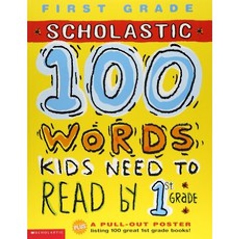100 Words Kids Need To Read by 1st Grade, Scholastic