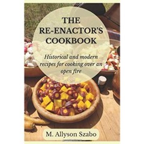 Reenactor의 요리 책 : 사격 요리를위한 역사적이고 현대적인 요리법, 단일옵션