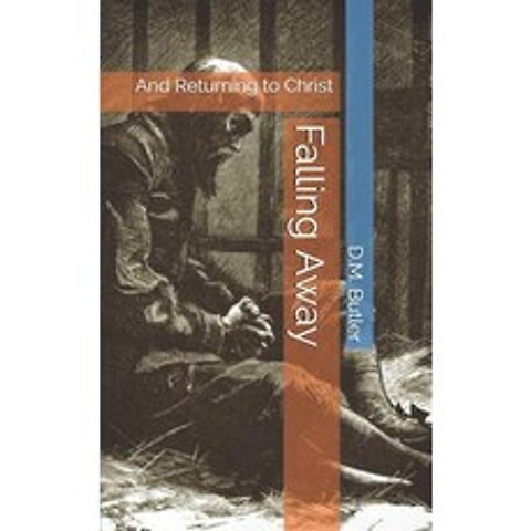 (영문도서) Falling Away: And Returning to Christ Paperback, Independently Published, English, 9781098502041
