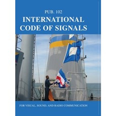 (영문도서) International Code of Signals: For Visual Sound and Radio Communication Hardcover, Starpath Publications, English, 9780914025740