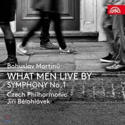 Jiri Belohlavek 마르티누: 오페라 사람은 무엇으로 사는가 교향곡 1번 (Martinu: What Men Live By Symphony No.1)