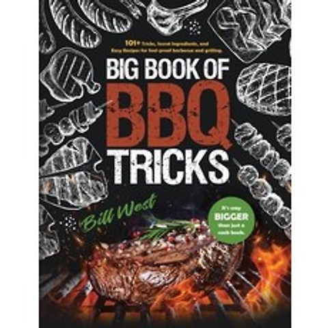 Big Book of BBQ Tricks: 101+ Tricks Secret Ingredients and Easy Recipes for Foolproof Barbecue & Gr... Hardcover, William Triebold, English, 9781735665610