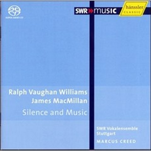 Marcus Creed 맥밀런 / 본윌리엄스: 합창음악 선집 (Vaughan Williams / Macmillan : Silence And Music), Hanssler Classics, CD